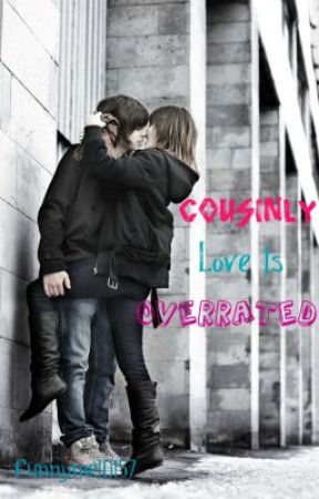 Cousinly love is overrated (Being edited) by Funnyme10157