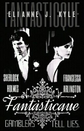 Book I : Fantàsticque :: The Estranged Trilogie ::: A Sherlock Fanfiction by UnequivocalVendetta