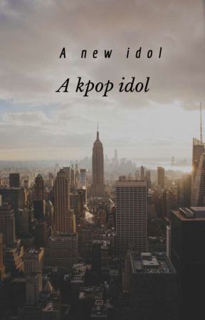 a new idol. A kpop idol. by DannickyaJoyce