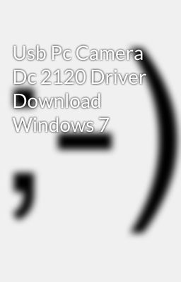 usb pc camera dc 2120 driver win7