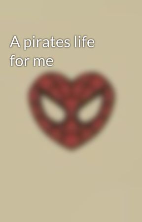 A pirates life for me by Embracethedarkness25