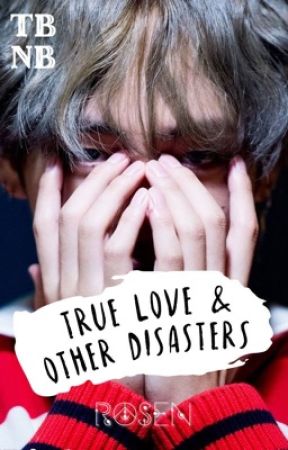 True Love and Other Disasters || KTH by euphoricutopia