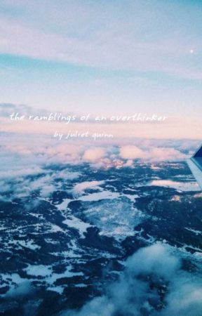 The Ramblings of an Overthinker by star_enthusiast