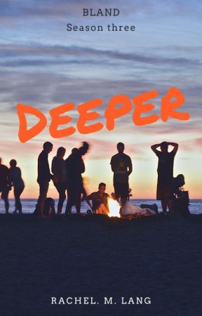 BLAND Season three Deeper by MangosandMangos