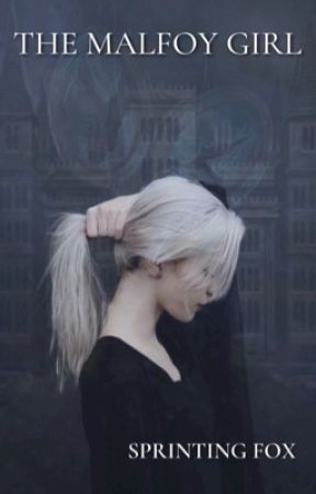 The Malfoy Girl || Harry Potter by SprintingFox