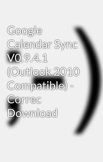 google calendar sync for outlook 2010 download Outlook for mac sync.