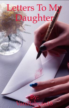 Letters To My Daughter by Vanillabean18