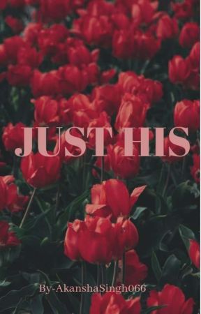 JUST HIS by AkanshaSingh066