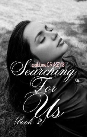 Searching for us (Book two) by callmeCRAZY8