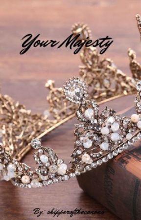 Your Majesty by shipperofthecanons