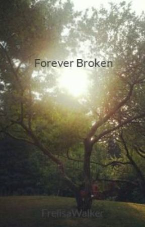 Forever Broken by FrelisaWalker