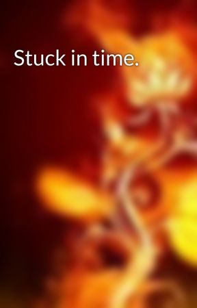 Stuck in time. by Sistert