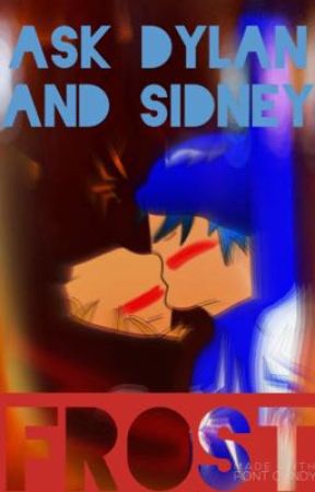 Ask Dylan and Sidney questioms by crystalshark19