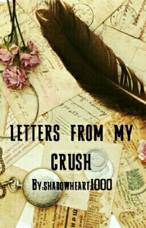 Letters From My Crush by shadowheart1000