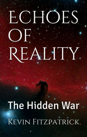 Echoes of Reality: The Hidden War by KFitzpatrickNovels