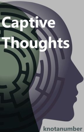 Captive Thoughts by knotanumber