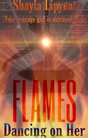 Dancing on her Flames (#Wattys2019) by shayla_x_lipyeat