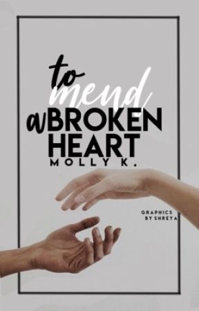 To Mend A Broken Heart by Word_Addict_5976