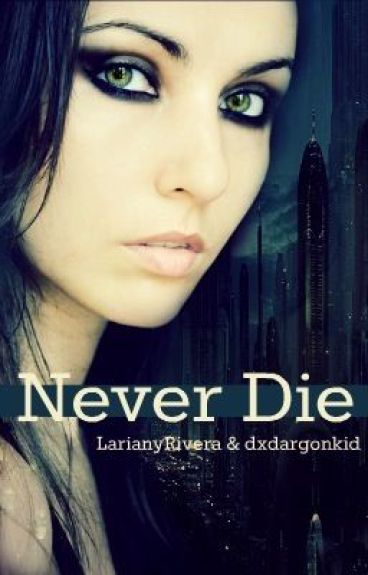 Never Die by LarianyRivera