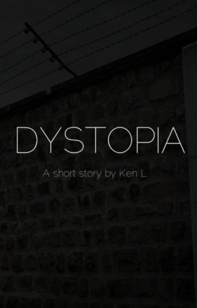 Dystopia by kenlwrites