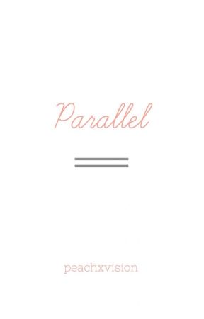 Parallel by peachxvision