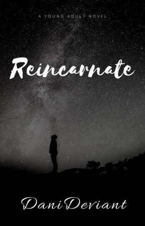 Reincarnate by DaniDeviant
