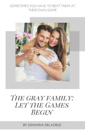 The Gray Family: Let The Games Begin by angel48183