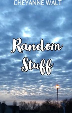 Random Stuff by CheyanneWalt