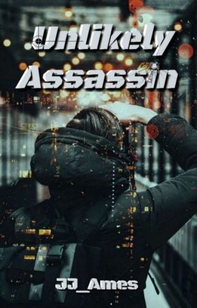 Unlikely Assassin by JJ_Ames