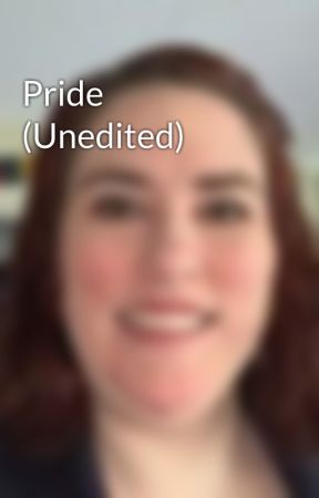Pride (Unedited) by NoelElizabeth