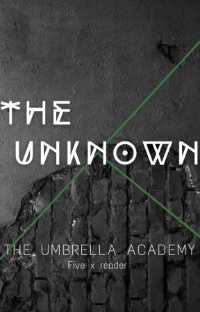 The Powerful Unknown (Number 5 x reader) by givemefreedom0