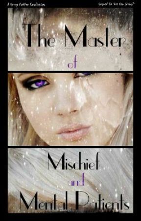 The Master of Mischief and Mental Patients by WaitForIt