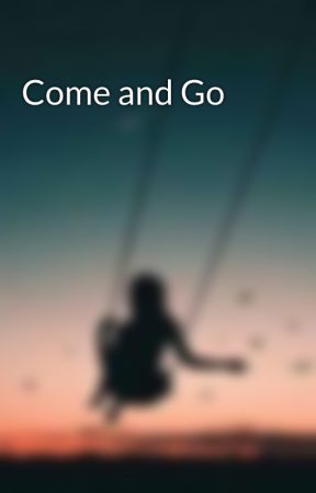 Come and Go by MERIEMELLE