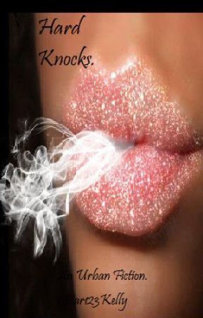 Hard Knocks. (Urban Fiction) by Star123Kelly