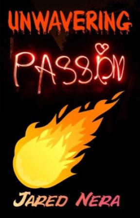 Unwavering Passion by JaredNera