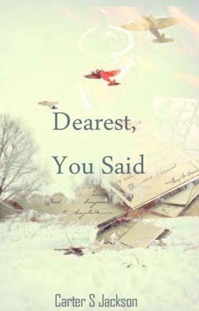 Dearest, You Said by CarterSJackson