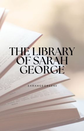The Library Of: Sarah George by SarahGeorge89