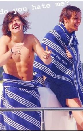 Why do you hate me ( Larry stylinson fanfic ) by wildteenager