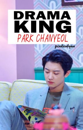 Drama King Park Chanyeol by pinkeubyun