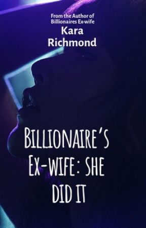 Billionaire's Ex-wife: she did it! by krichmond70