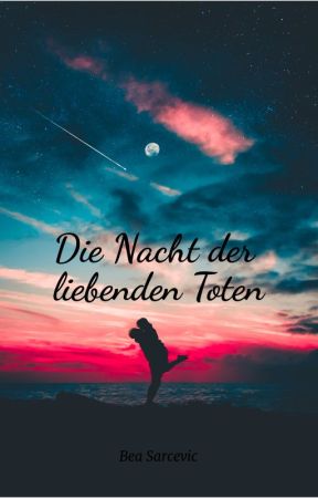 Die Nacht der liebenden Toten by BeaSarcevic