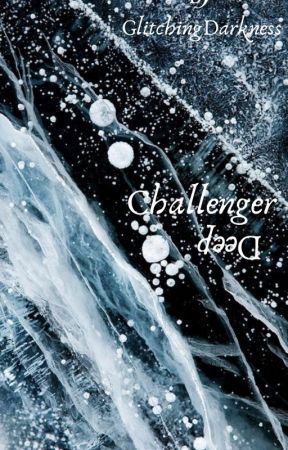 Challenger Deep Prologue Wattpad