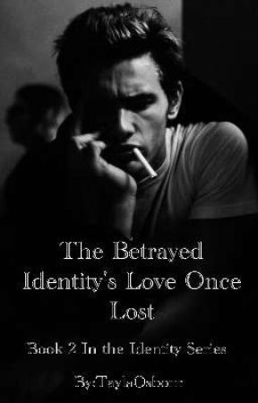 The Betrayed Identity's Love Once Lost (Book 2 Identity Series) by TaylaOsborn