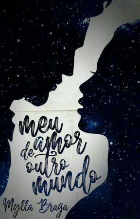 Meu Amor de Outro Mundo by Mylla_Braga