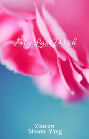My Last Wish by A_Lexi_in_the_stars