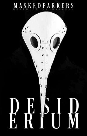 Desiderium by MaskedParkers