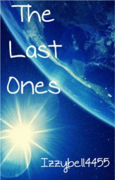 The Last Ones by Izzybell4455
