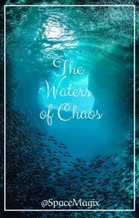 The waters of Chaos ~ A Percy Jackson Fanfiction (editing) by SpaceMagix