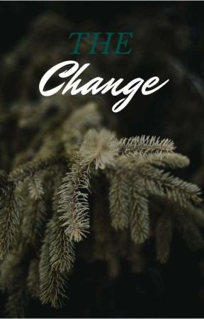 The Change by Writer337