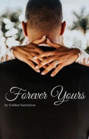 Forever Yours by GoldenNarratives